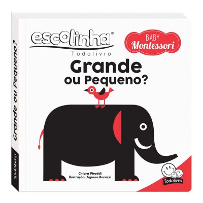 Livro Escolinha Baby Montessori Contrastes! Grande Ou Pequeno? Todolivro Ww